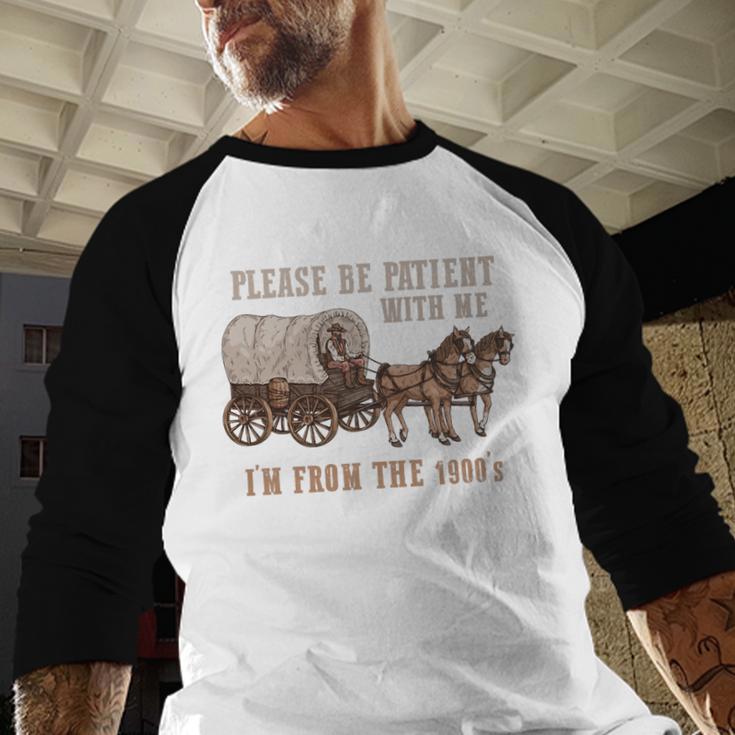 PLEASE BE PATIENT WITH ME I'M FROM THE 1900s Clever Premium Baseball Raglan Shirt
