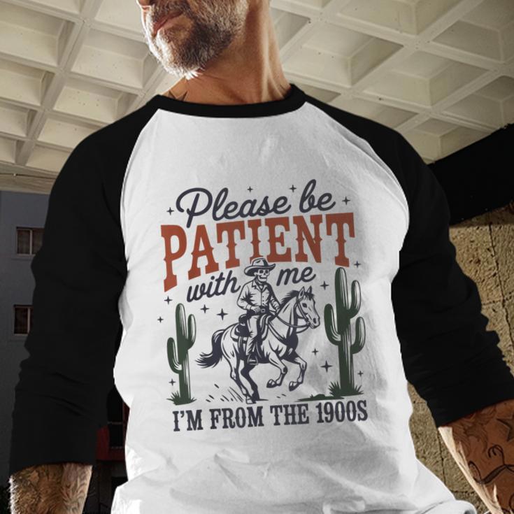 Please Be Patient I'm From The 1900s Cowboy Skeleton Baseball Raglan Shirt Please Be Patient I'm From The 1900s Cowboy Skeleton Baseball Raglan Shirt