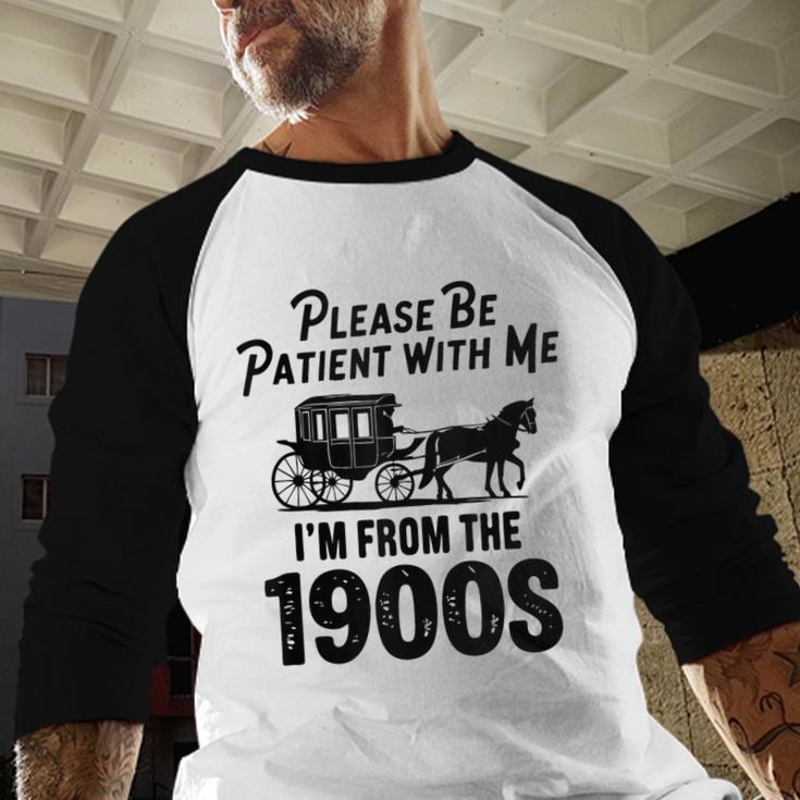 Please Be Patient With Me I'm From The 1900s Dad Joke Saying Baseball Raglan Shirt Please Be Patient With Me I'm From The 1900s Dad Joke Saying Baseball Raglan Shirt