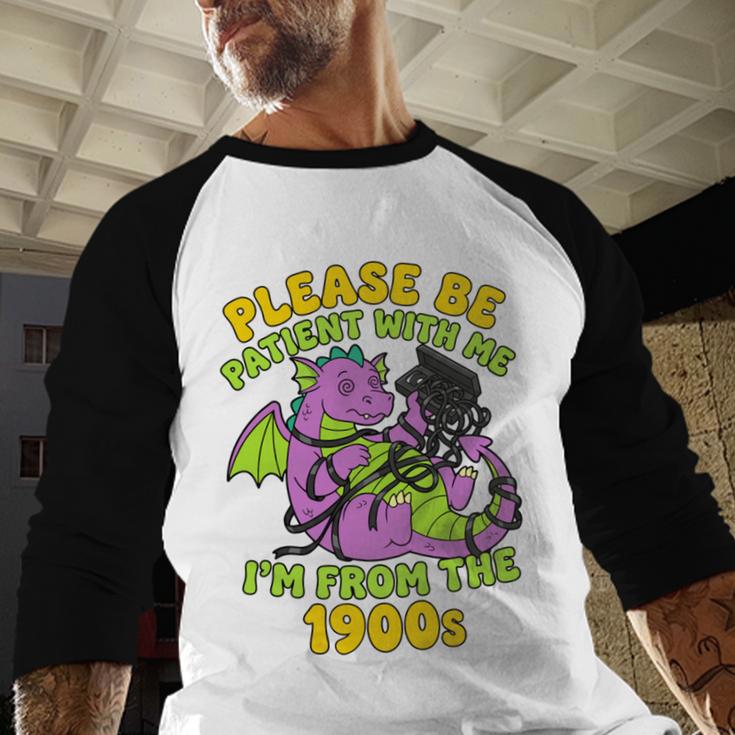 Please Be Patient I'm From The 1900s Dragon Men Women Baseball Raglan Shirt Please Be Patient I'm From The 1900s Dragon Men Women Baseball Raglan Shirt