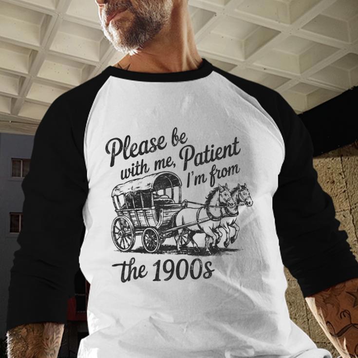 Please Be Patient With Me I'm From The 1900s Funny Baseball Raglan Shirt