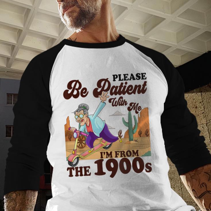 Please Be Patient With Me I'm From The 1900s Gen X Boomer Baseball Raglan Shirt