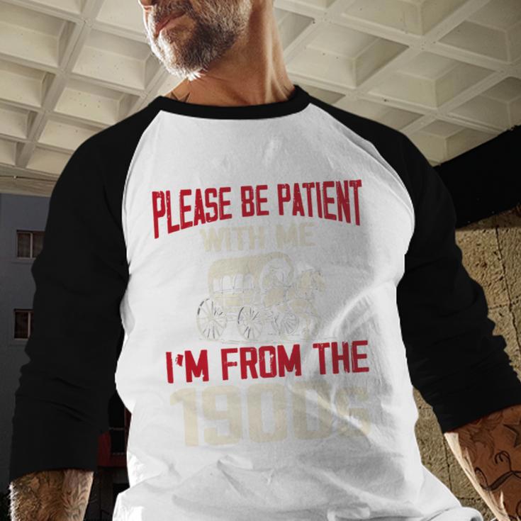 Please Be Patient With Me I'm From The 1900s Grandma Grandpa Premium Baseball Raglan Shirt