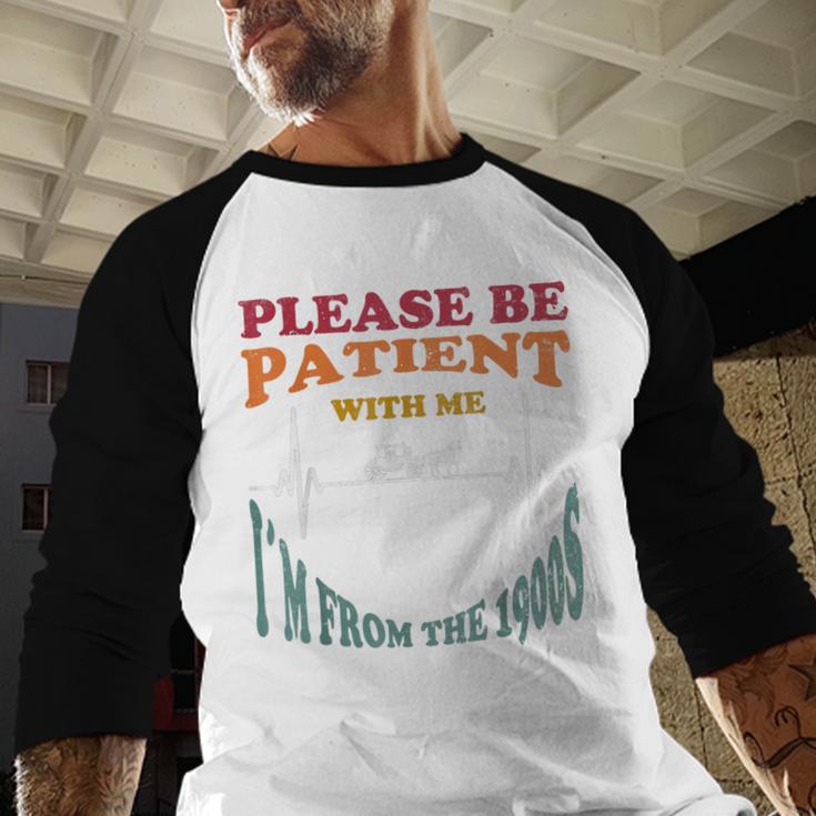 Please Be Patient With Me I'm From The 1900s Heart Beat Baseball Raglan Shirt Please Be Patient With Me I'm From The 1900s Heart Beat Baseball Raglan Shirt