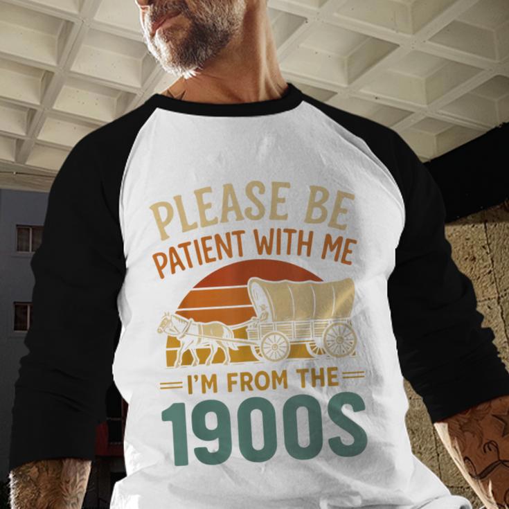 Please Be Patient I'm From The 1900s Humor Baseball Raglan Shirt