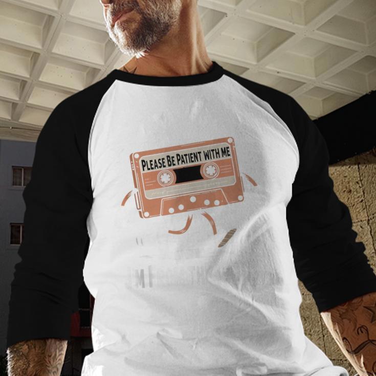 Please Be Patient I'm From The 1900s Humorous Saying Baseball Raglan Shirt