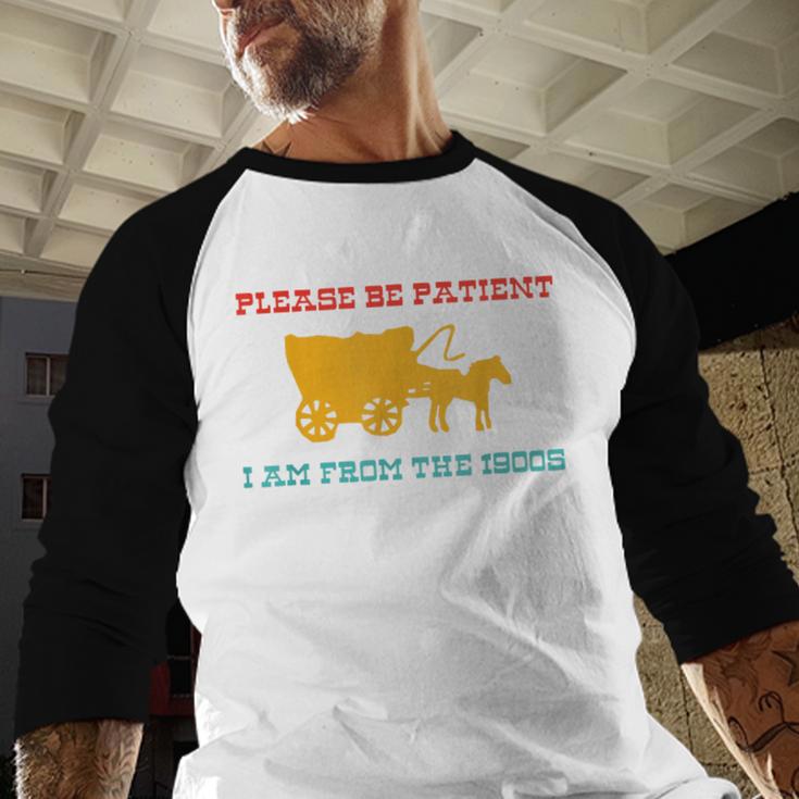 Please Be Patient I'm From The 1900s Millennial Humor Retro Baseball Raglan Shirt