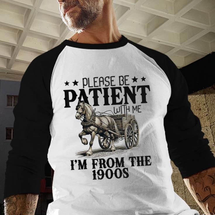 Please Patient I'm From The 1900s Quote Vintage Horse Baseball Raglan Shirt Please Patient I'm From The 1900s Quote Vintage Horse Baseball Raglan Shirt