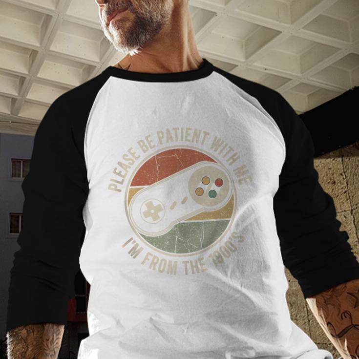 Please Be Patient With Me I'm From The 1900s Retro Gamer Baseball Raglan Shirt Please Be Patient With Me I'm From The 1900s Retro Gamer Baseball Raglan Shirt