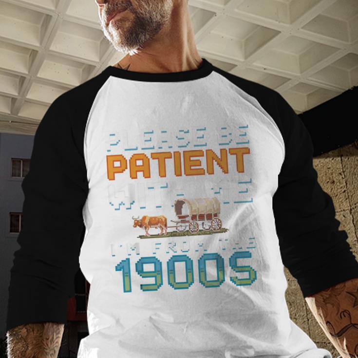 Please Be Patient With Me I'm From The 1900s Retro Grandpa Baseball Raglan Shirt Please Be Patient With Me I'm From The 1900s Retro Grandpa Baseball Raglan Shirt