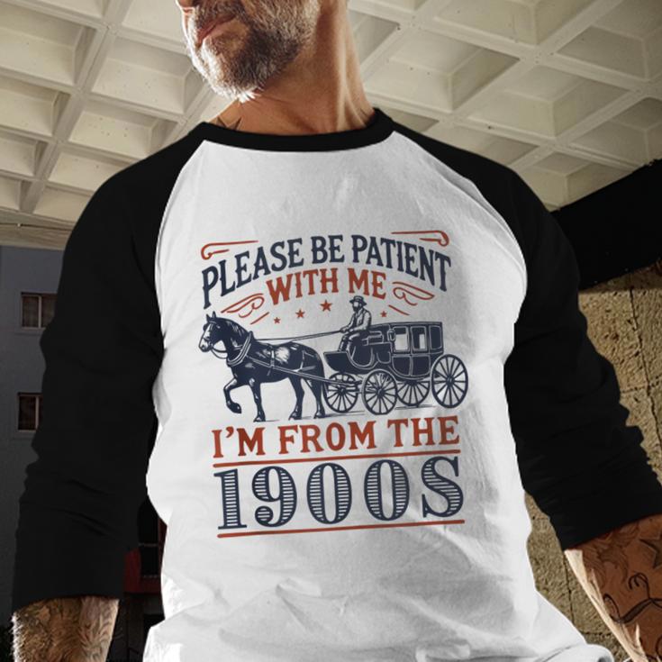 Please Be Patient With Me I'm From The 1900s Retro Nostalgic Baseball Raglan Shirt