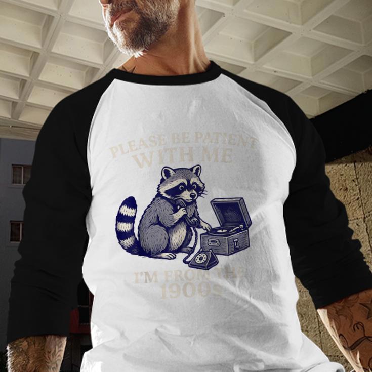 Please Be Patient I'm From The 1900s Retro Raccoon Saying Baseball Raglan Shirt