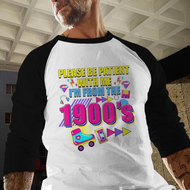 Please Be Patient With Me I'm From The 1900s Retro Vibes Baseball Raglan Shirt Please Be Patient With Me I'm From The 1900s Retro Vibes Baseball Raglan Shirt