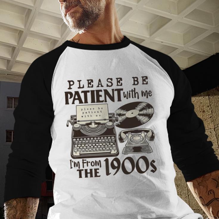 Please Be Patient I'm From The 1900s Retro Vintage Theme Premium Baseball Raglan Shirt Please Be Patient I'm From The 1900s Retro Vintage Theme Premium Baseball Raglan Shirt