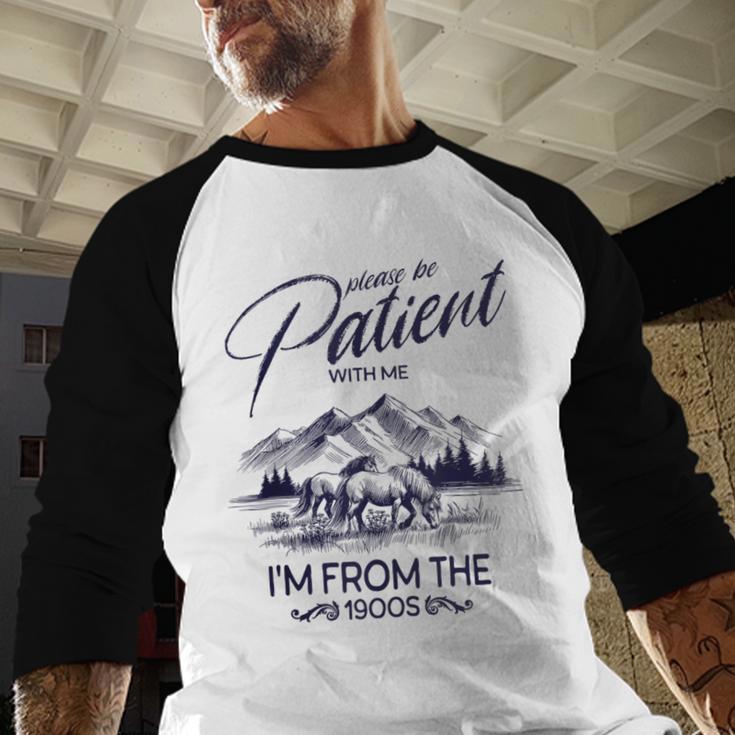 Please Be Patient With Me I'm From The 1900s Rustic Western Baseball Raglan Shirt