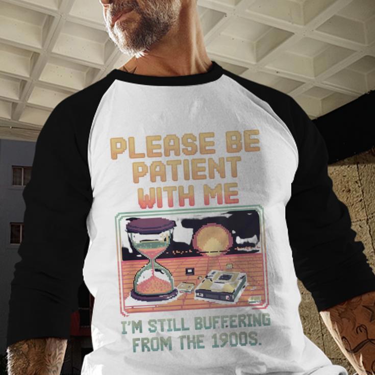 Please Be Patient With Me I'm From The 1900s Shirt Baseball Raglan Shirt