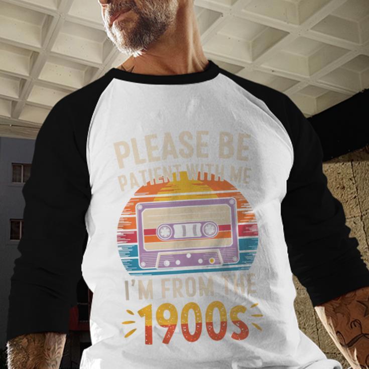 Please Be Patient With Me I'm From The 1900s Shirt Men Women Baseball Raglan Shirt