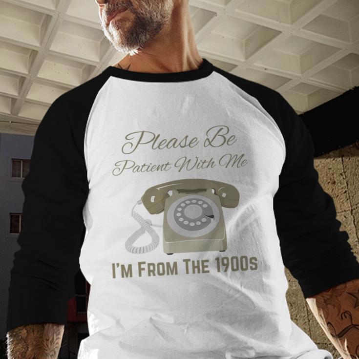 Please Be Patient With Me I'm From The 1900s Telephone Premium Baseball Raglan Shirt