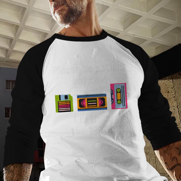 Please Be Patient With Me I'm From The 1900s Video Tape Baseball Raglan Shirt