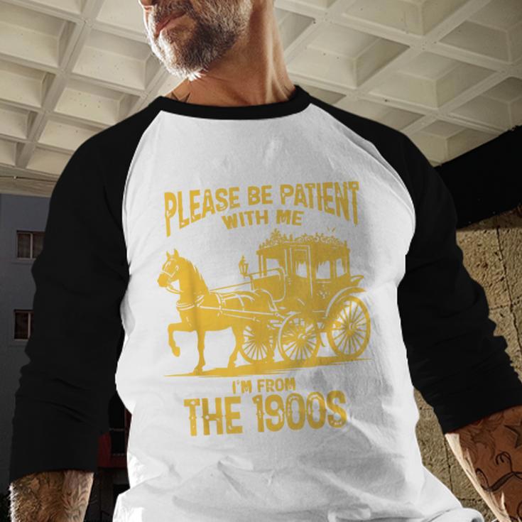 Please Be Patient With Me I'm From The 1900s Vin Baseball Raglan Shirt