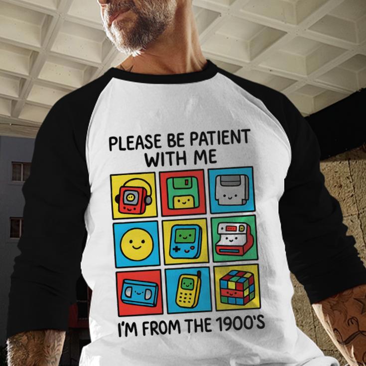 Please Be Patient With Me I'm From The 1900s Vintage 90s Premium Tri-Blend Baseball Raglan Shirt Please Be Patient With Me I'm From The 1900s Vintage 90s Premium Tri-Blend Baseball Raglan Shirt
