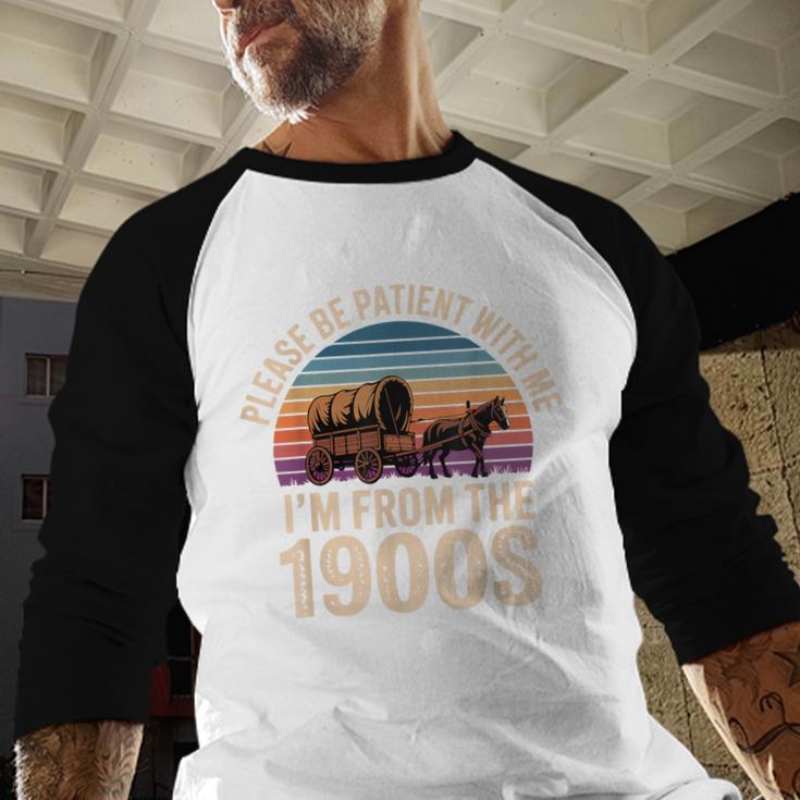 Please Be Patient With My I'm From The 1900s Vintage Baseball Raglan Shirt