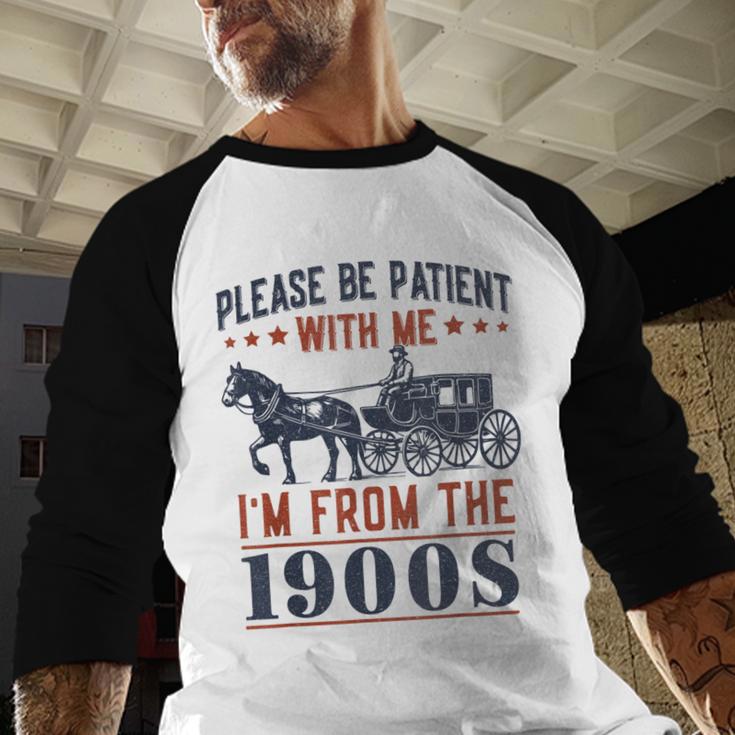 Please Be Patient I'm From The 1900s Vintage Dad Baseball Raglan Shirt