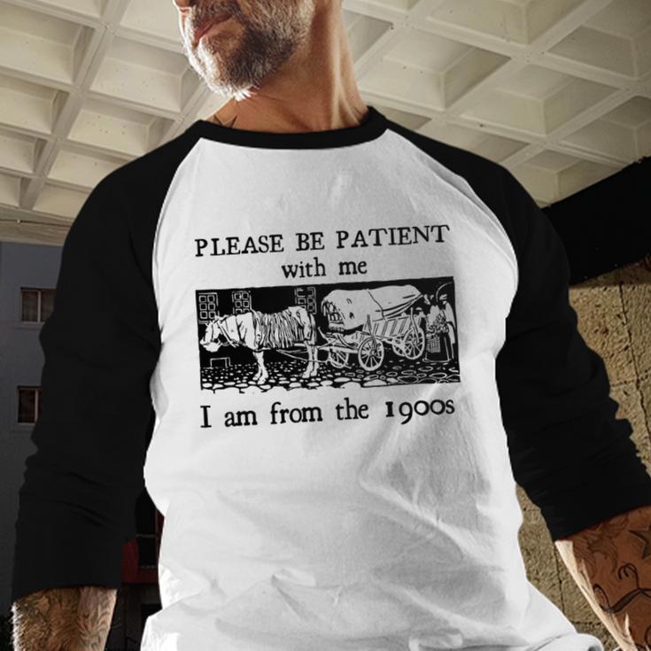 Please Be Patient With Me I'm From The 1900s Vintage Drowing Baseball Raglan Shirt