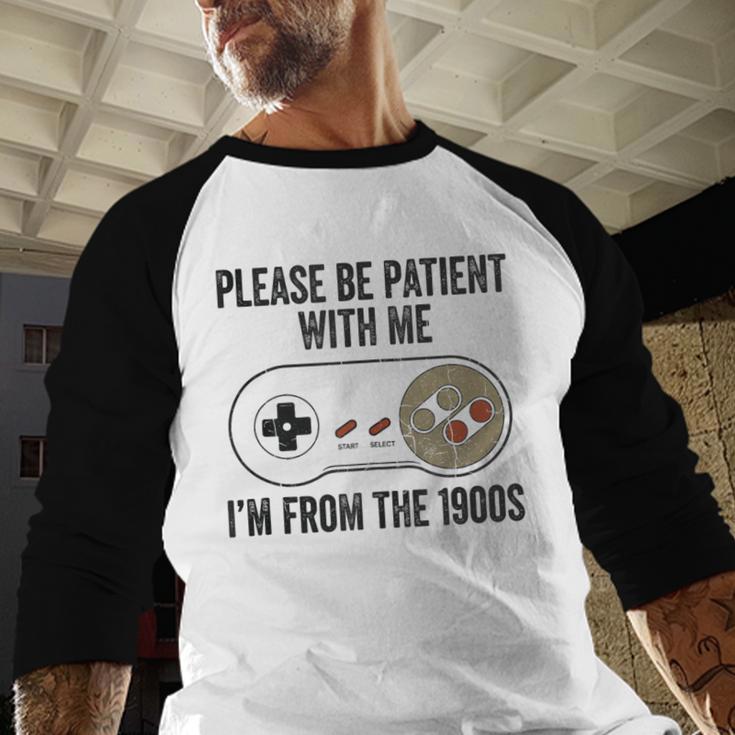 Please Be Patient With Me I'm From The 1900s Vintage Gamer Baseball Raglan Shirt Please Be Patient With Me I'm From The 1900s Vintage Gamer Baseball Raglan Shirt
