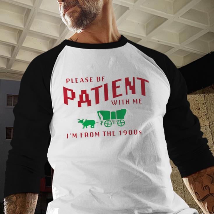 Please Be Patient I'm From The 1900s Vintage Gen X Baseball Raglan Shirt