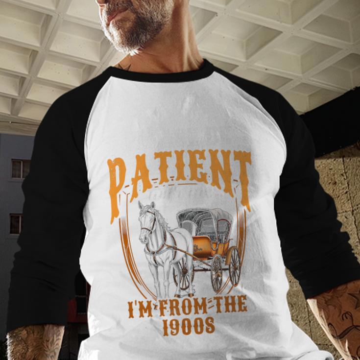 Please Be Patient With Me I'm From The 1900s Vintage Lover Premium Baseball Raglan Shirt Please Be Patient With Me I'm From The 1900s Vintage Lover Premium Baseball Raglan Shirt