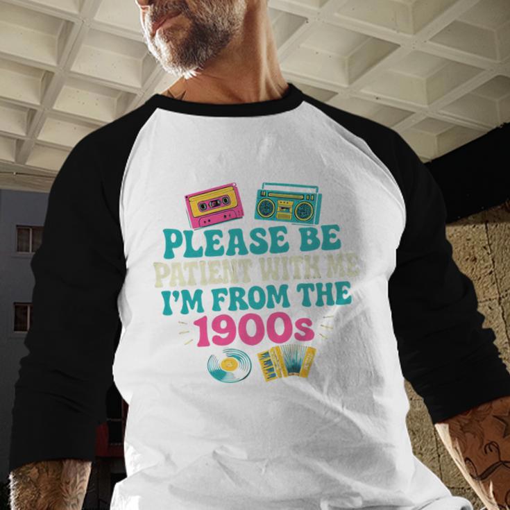 Please Be Patient With Me I'm From The 1900s Vintage For Man Premium Baseball Raglan Shirt Please Be Patient With Me I'm From The 1900s Vintage For Man Premium Baseball Raglan Shirt