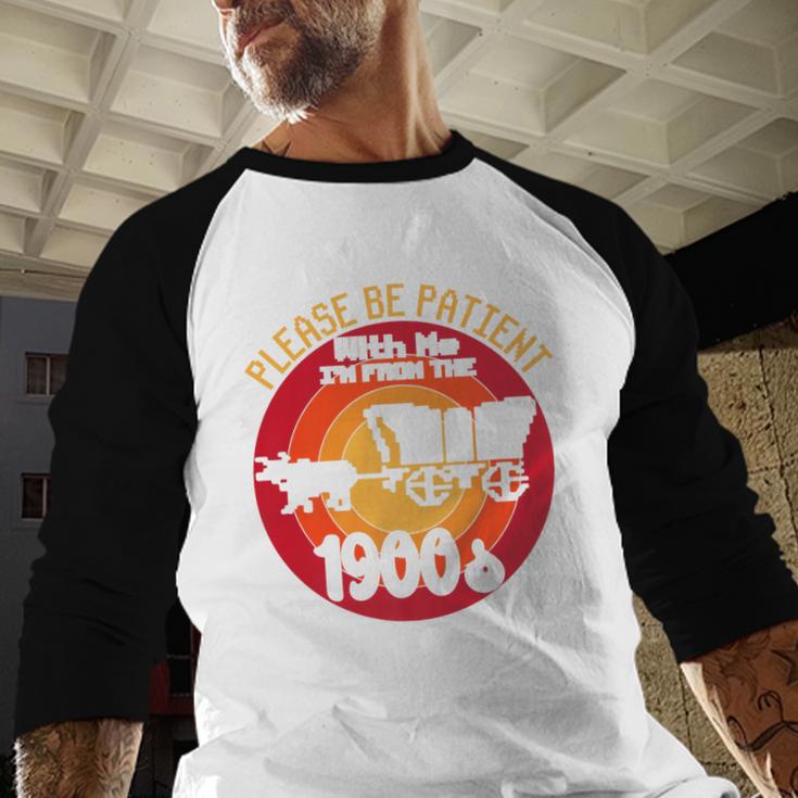 Please Be Patient With Me I'm From The 1900s Vintage Meme Premium Baseball Raglan Shirt Please Be Patient With Me I'm From The 1900s Vintage Meme Premium Baseball Raglan Shirt
