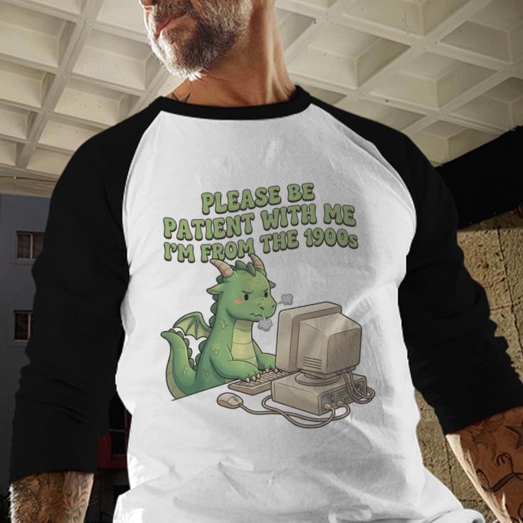 Please Be Patient I'm From The 1900s Vintage Men Women Baseball Raglan Shirt