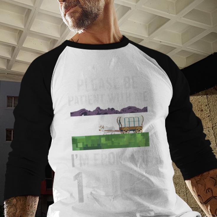 Please Be Patient With Me I'm From The 1900s Vintage Ox Baseball Raglan Shirt
