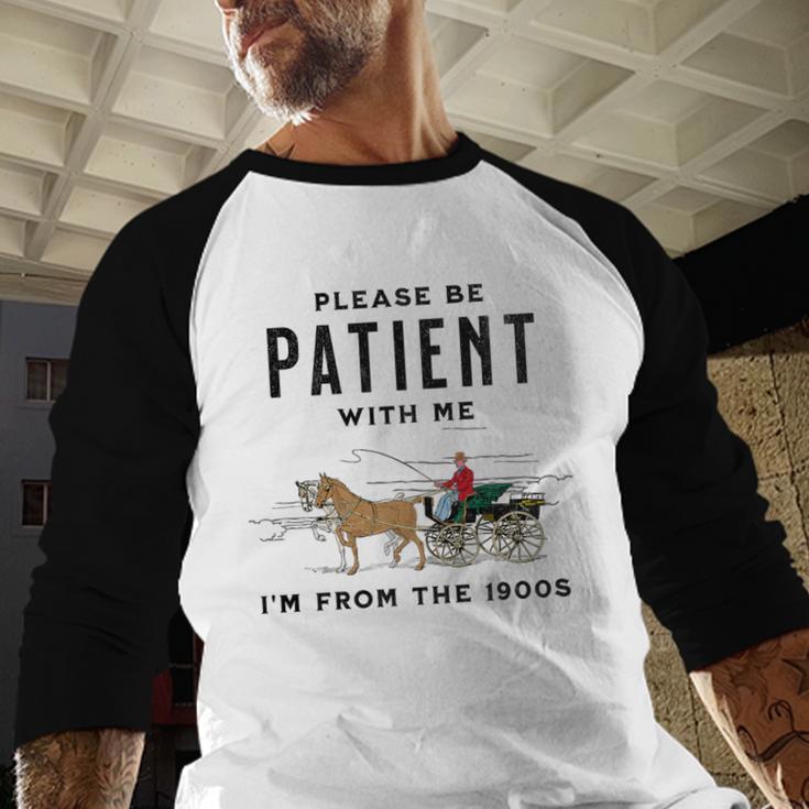 Please Be Patient I'm From The 1900s Vintage Premium Baseball Raglan Shirt Please Be Patient I'm From The 1900s Vintage Premium Baseball Raglan Shirt