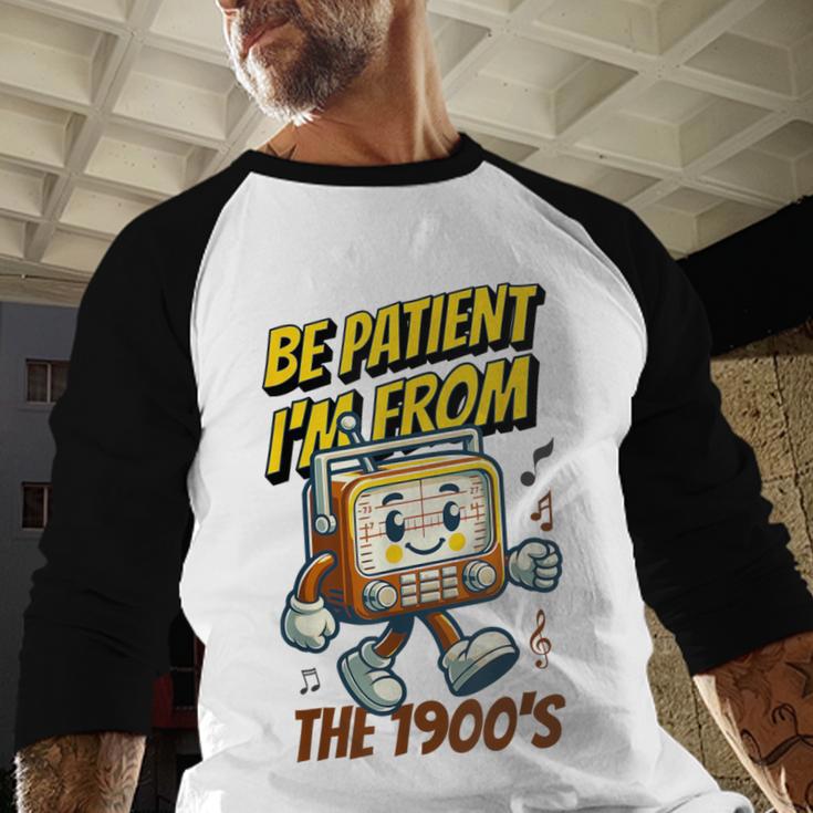 Please Be Patient With Me I'm From The 1900s Vintage Radio Baseball Raglan Shirt Please Be Patient With Me I'm From The 1900s Vintage Radio Baseball Raglan Shirt