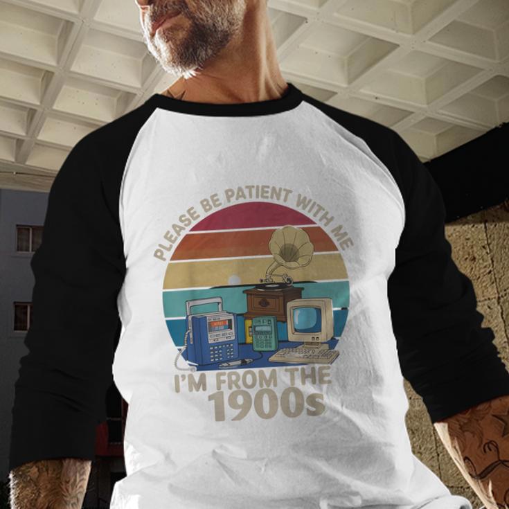 Please Be Patient With Me I'm From The 1900s Vintage Sarcasm Baseball Raglan Shirt Please Be Patient With Me I'm From The 1900s Vintage Sarcasm Baseball Raglan Shirt