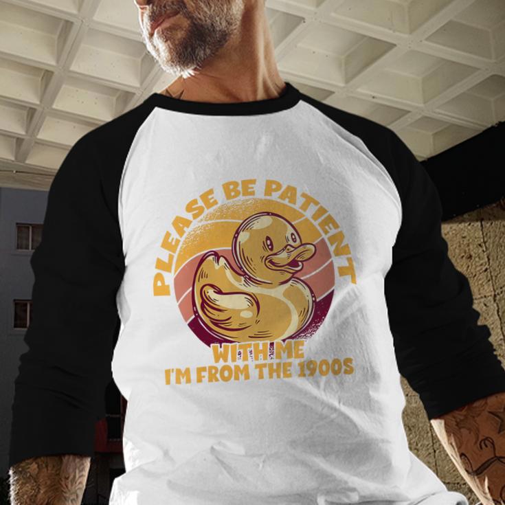 Please Be Patient I'm From The 1900s Vintage Toy Duck Baseball Raglan Shirt