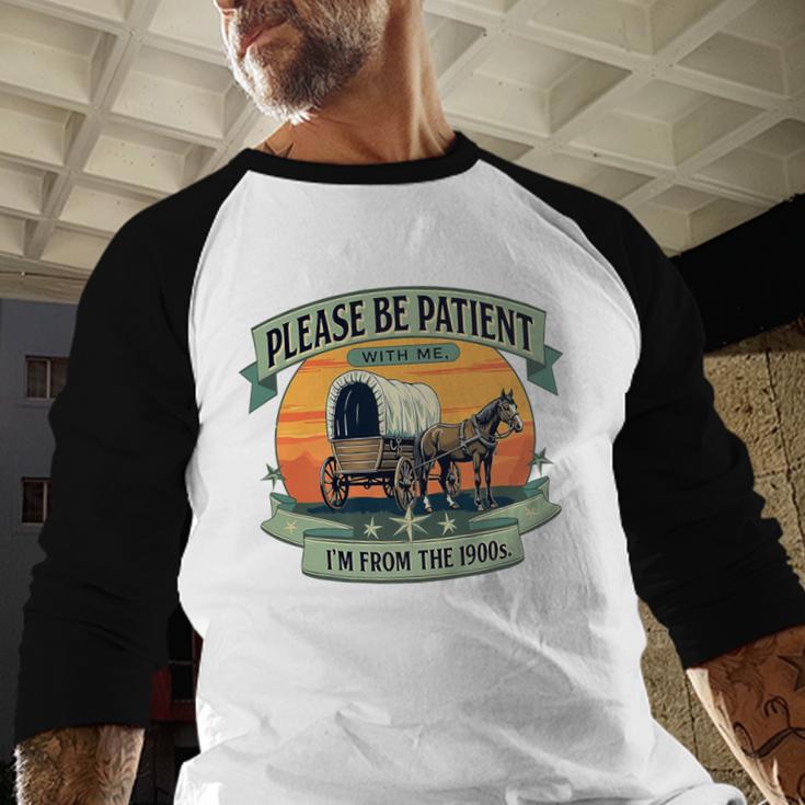 Please Be Patient With Me I'm From The 1900s Women Men Premium Baseball Raglan Shirt Please Be Patient With Me I'm From The 1900s Women Men Premium Baseball Raglan Shirt