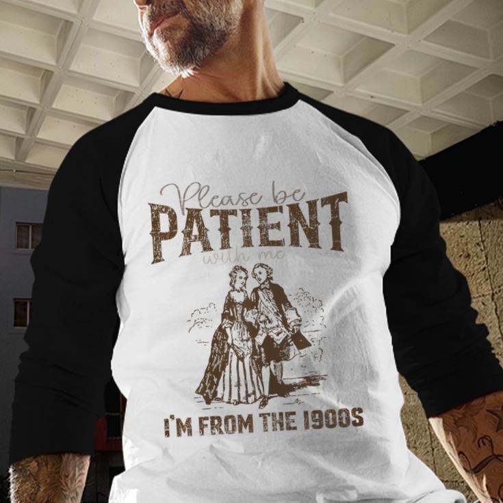 Please Be Patient Whith Me I'm From The 1900s Wife Husband Baseball Raglan Shirt