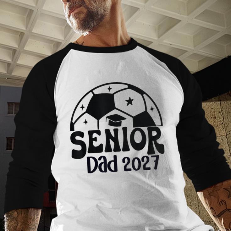 Proud Senior Dad Soccer Class Of 2027 Graduation Graduate Baseball Raglan Shirt