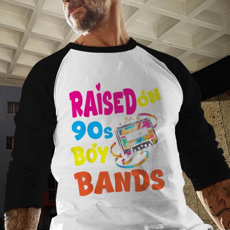 Raised On 90s Boy Bands Nostalgia Love Women Men Baseball Raglan Shirt Raised On 90s Boy Bands Nostalgia Love Women Men Baseball Raglan Shirt