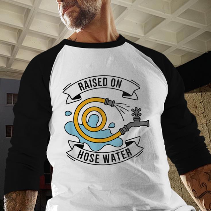 Raised On Hose Water Nostalgia Saying Baseball Raglan Shirt