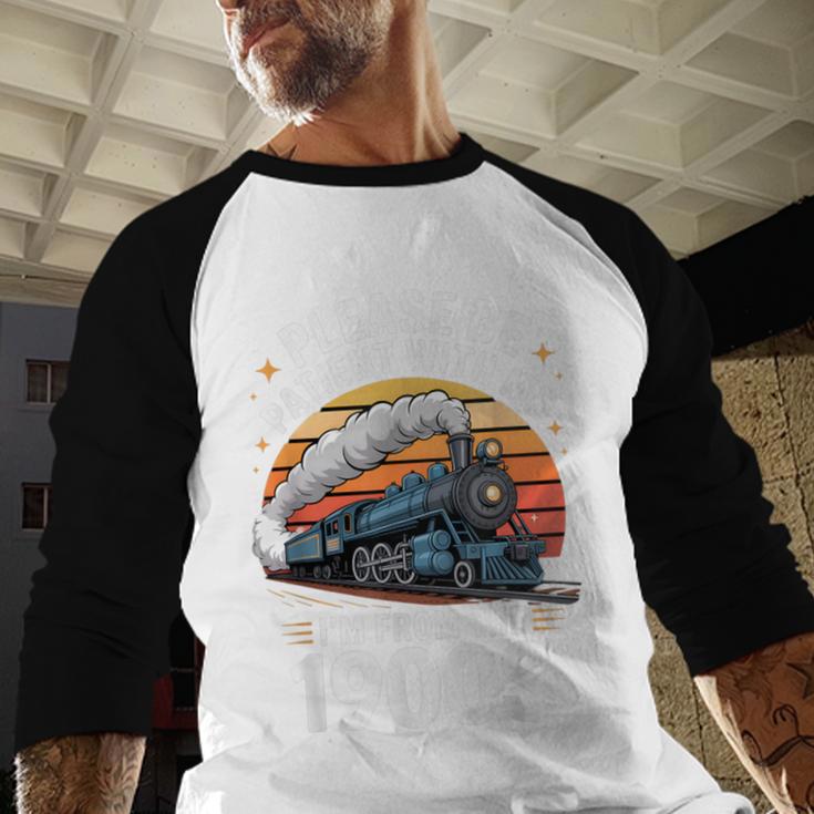 Retro Please Be Patient With Me I'm From The 1900s Train Baseball Raglan Shirt Retro Please Be Patient With Me I'm From The 1900s Train Baseball Raglan Shirt
