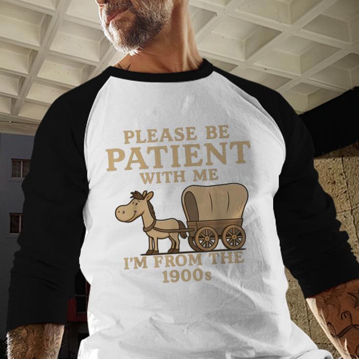 Retro Please Be Patient With Me I'm From The 1900s Vintage Baseball Raglan Shirt Retro Please Be Patient With Me I'm From The 1900s Vintage Baseball Raglan Shirt