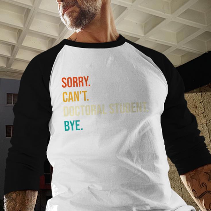Sorry Can't Doctoral Student Bye PhD Graduation Party Baseball Raglan Shirt