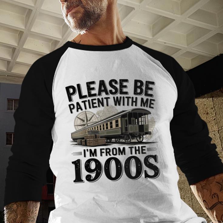 Vintage Be Patient With Me I'm From The 1900s Steam Train Baseball Raglan Shirt Vintage Be Patient With Me I'm From The 1900s Steam Train Baseball Raglan Shirt