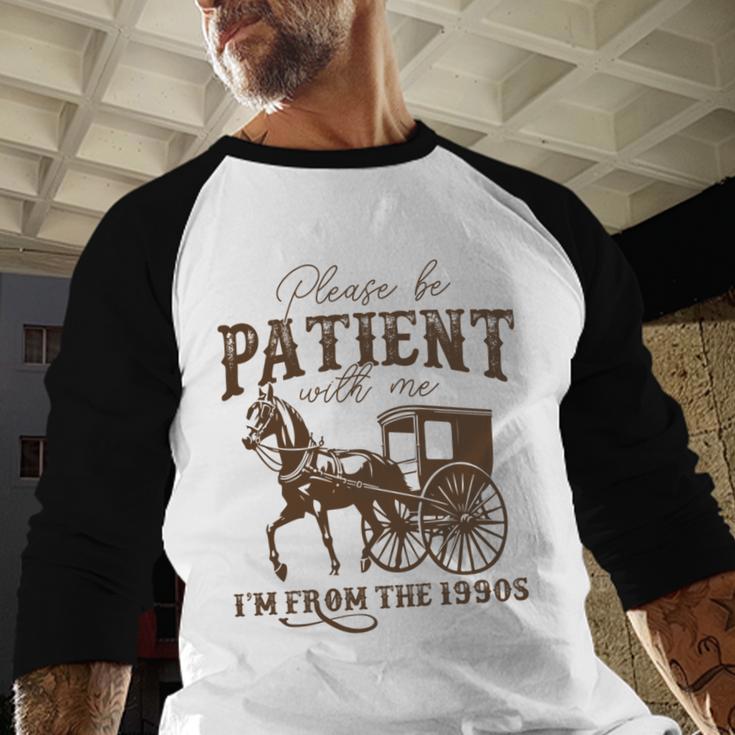 Vintage Please Be Patient With Me I'm From The 1900s On Back Baseball Raglan Shirt