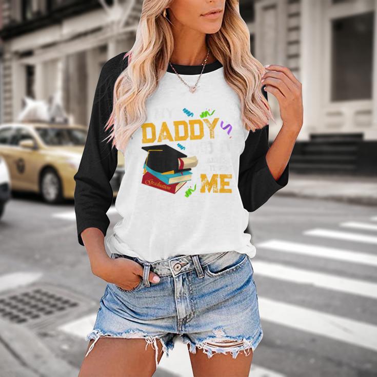 My Daddy Did It And He Did It For Me Graduate Graduation Baseball Raglan Shirt
